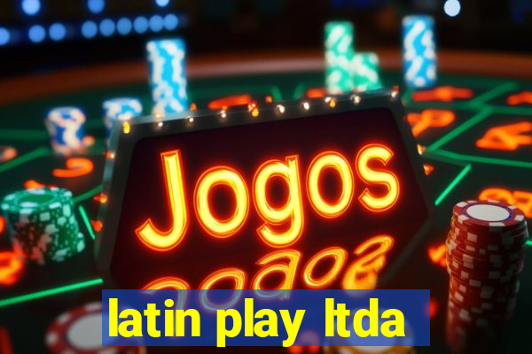 latin play ltda